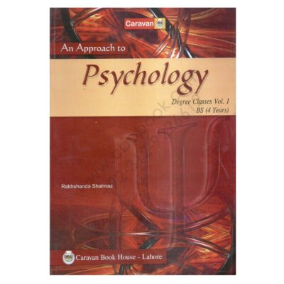 An Approach To PSYCHOLOGY Vol 1 By Rakhshanda Shahnaz - CARAVAN