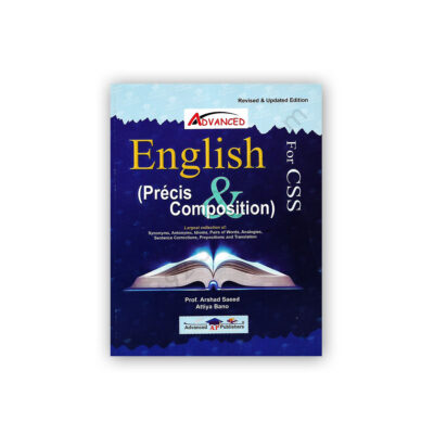 Advanced ENGLISH Precis & Composition By Prof Arshad Saeed & Attiya Bano