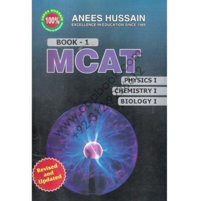 ANIS HUSAIN MCAT Book 1 Physics 1, Chemistry 1, Biology 1
