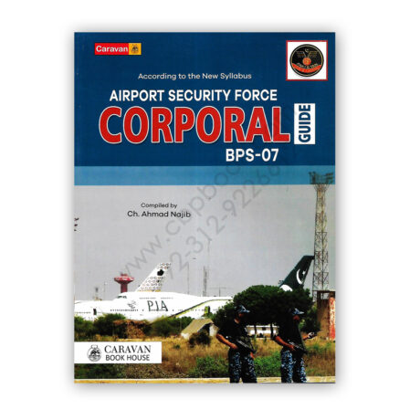 Airport Security Force CORPORAL Guide BPS 07 By Ch Ahmed Najib - Caravan