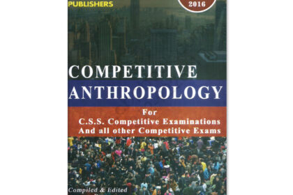 Anthropology For CSS By Mustafa Ahmad And Abdur Rehman AH Publisher