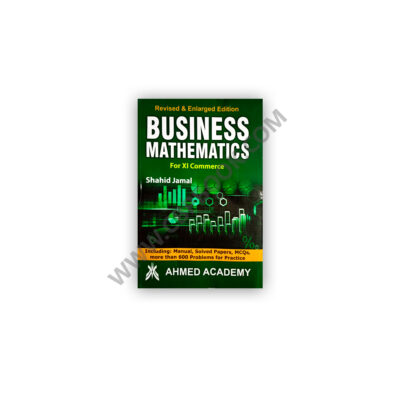 Business Mathematics For XI Commerce By Shahid Jamal - Ahmed