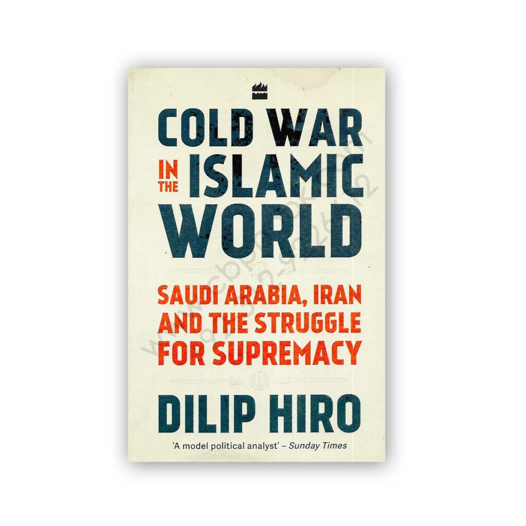 COLD WAR In The ISLAMIC WORLD By Dilip Hiro Harper Collins CBPBOOK