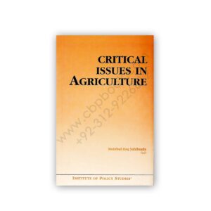 Critical Issues In Agriculture By Muhibul Haq Sahibzada - IPS