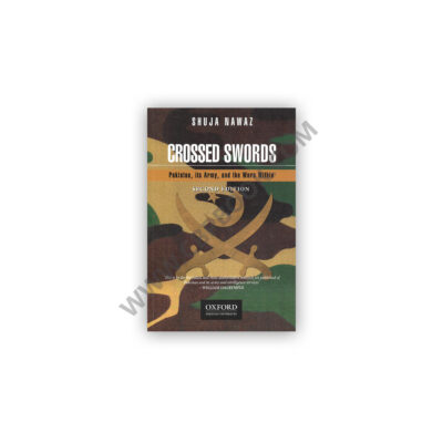 Crossed Swords Second Edition By Shuja Nawaz – Oxford