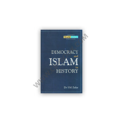 Democracy and Islam in History By Dr SM Zafar - JWT