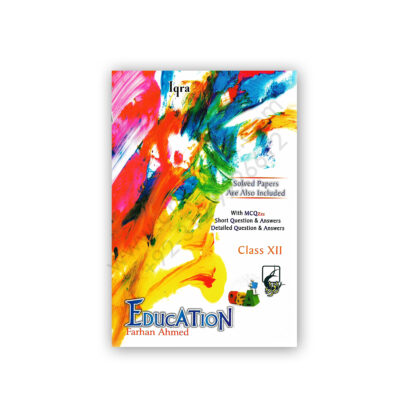 EDUCATION For Second Year (XII) Arts By Farhan Ahmed - IQRA Publishers