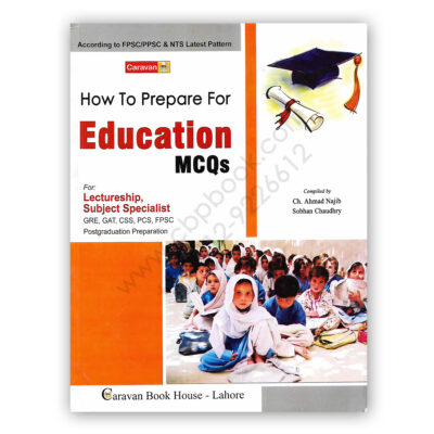 EDUCATION MCQs By Sobhan Chaudhry & Ch Ahmad Najib - Caravan Book House