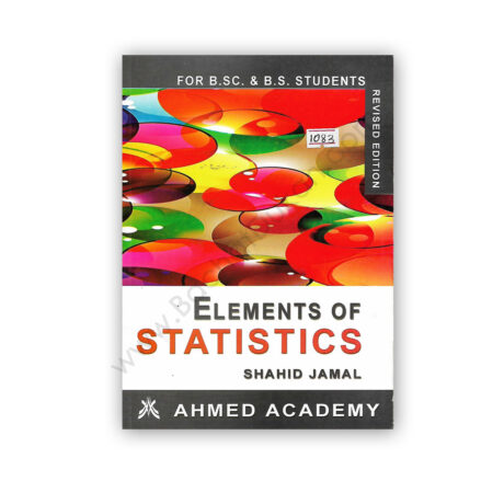 Elements Of Statistics For BSc & BS By Shahid Jamal - AHMED Academy