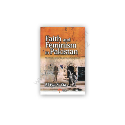 Faith and Feminism in Pakistan By Afiya S Zia - FOLIO