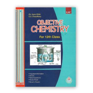 ILMI Objective Chemistry For 12th Class By Ch Sana Ullah & S U Chaudhary