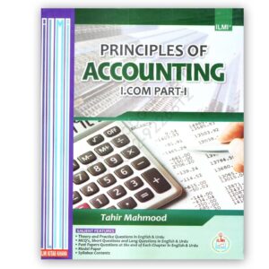 ILMI Principles of Accounting For I Com 1 By Tahir Mehmood