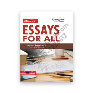 ESSAYS FOR ALL By M Imtiaz Shahid and Arshad Saeed - Advanced Publisher