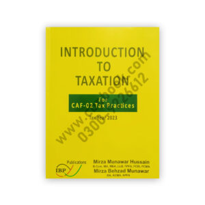 CA CAF 2 Introduction to Taxation Tax Year 2023 By Mirza Munawar Hussain - IBP