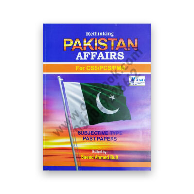 Rethinking Pakistan Affairs For CSS PMS PCS By Saeed Ahmed Butt - AHAD