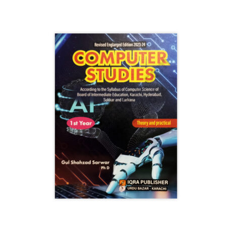 Computer Studies For Class XI - Class 11 By Gul Shahzad Sarwar - IQRA