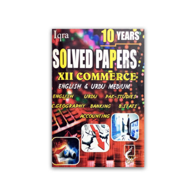 10 YEARS SOLVED PAPERS For XII Commerce Combined - IQRA Publishers
