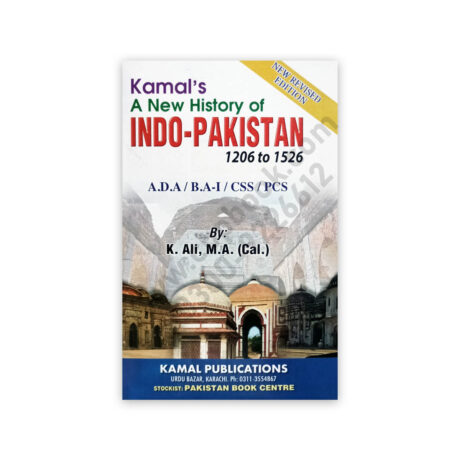 A New History of INDO PAKISTAN 1206 - 1506 For ADA, BA1, CSS, PCS  By K Ali - Kamal  