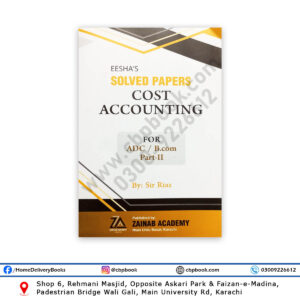 EESHA's Solved Papers Cost Accounting 2024 For ADA / BA & ADC / BCom Part 2 - ZAINAB