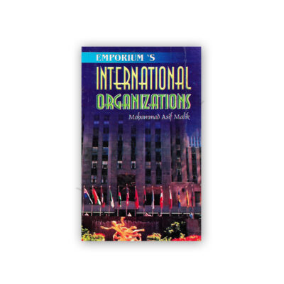 INTERNATIONAL ORGANIZATIONS By M Asif Malik – Emporium