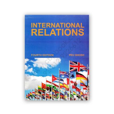 INTERNATIONAL RELATIONS Fourth Edition By PEU GHOSH