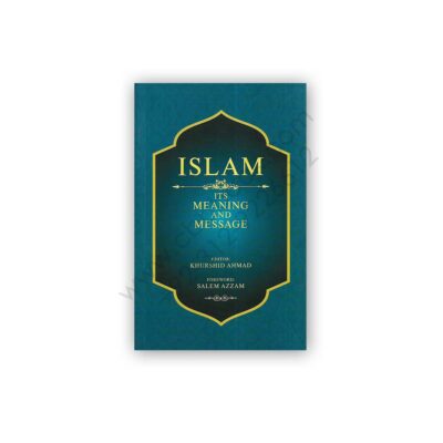 ISLAM Its Meaning And Message By Khursheed Ahmed - IPS Press
