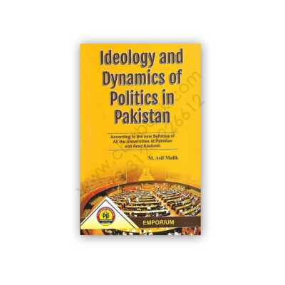 Ideology and Dynamics of Politics in Pakistan By M Asif Malik - Emporium