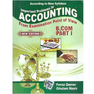 Important Problems in Accounting for B.Com Part I by Feroz Qamar
