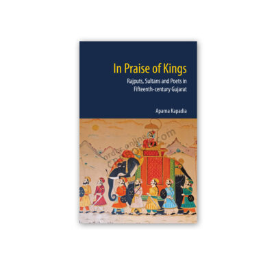 In Praise of Kings By Aparna Kapadia
