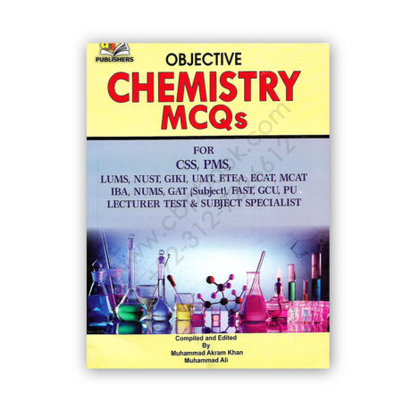 Objective CHEMISTRY MCQs For CSS PMS By M Akram Khan & M Ali - AH Publishers