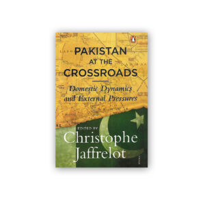 PAKISTAN AT THE CROSSROADS By Christophe Jaffrelot