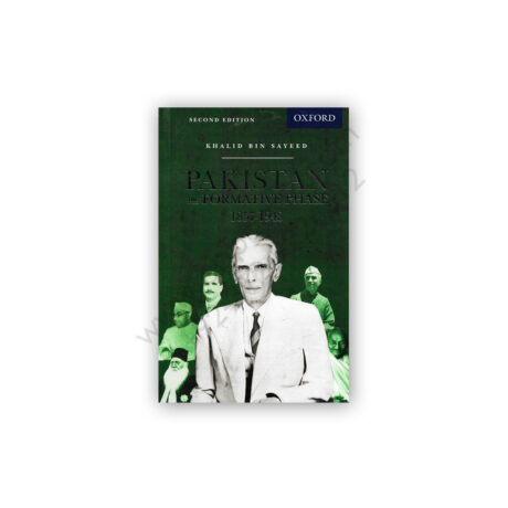 PAKISTAN The Formative Phase 1857 - 1948 By Khalid Bin Sayeed