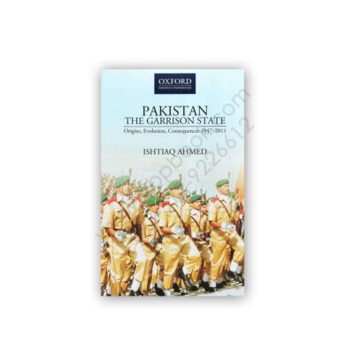 PAKISTAN The Garrison State By Ishtiaq Ahmed - OXFORD