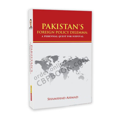 PAKISTAN’S Foreign Policy Dilemma By Shamshad Ahmad - JWT
