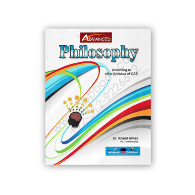 Philosophy for CSS By Dr Khalid Almas - Advanced Publisher