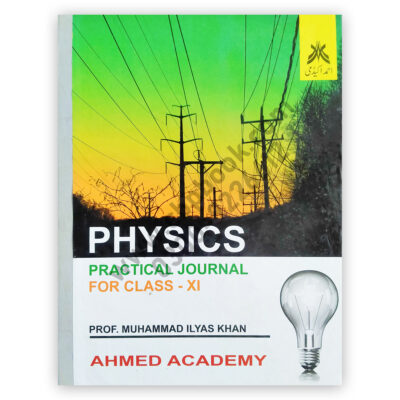 Physics Practical Journal For Class XI By Prof M Ilyas Khan - Ahmed Academy