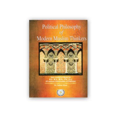 Political Philosophy of Modern Muslim Thinkers By Dr Sultan Khan