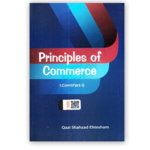 Principles of Commerce For I Com Part 1 By Qazi Shehzad Ehtesham