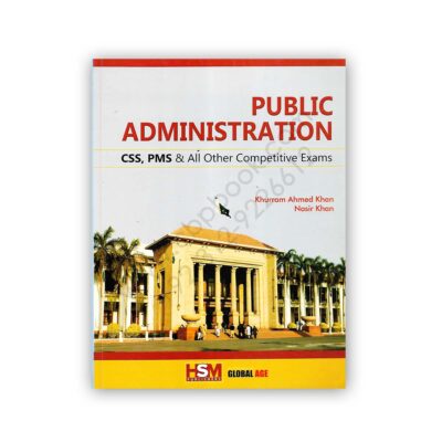 Public Administration For CSS PMS By Khurram Ahmed & Nasir Khan - HSM