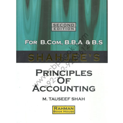 SHAHJEE’S Principles of Accounting for B.Com, B.B.A & B.S by M Tauseef Shah