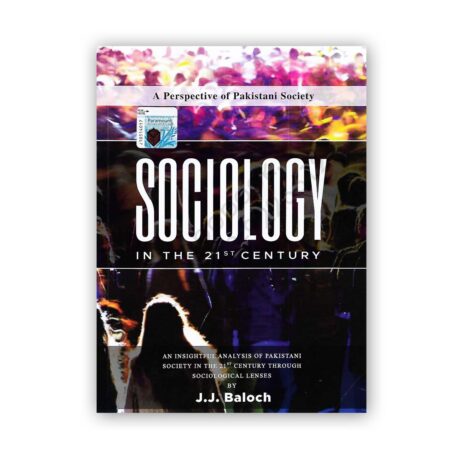 SOCIOLOGY IN THE 21st CENTURY By J.J. Baloch - Paramount Books