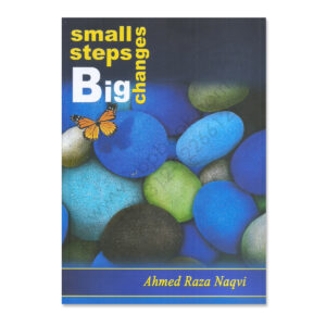 Small Steps BIG Changes By Ahmed Raza Naqvi