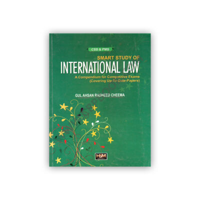 Smart Study of International Law By Gul Ahsan Rasheed Cheema - HSM