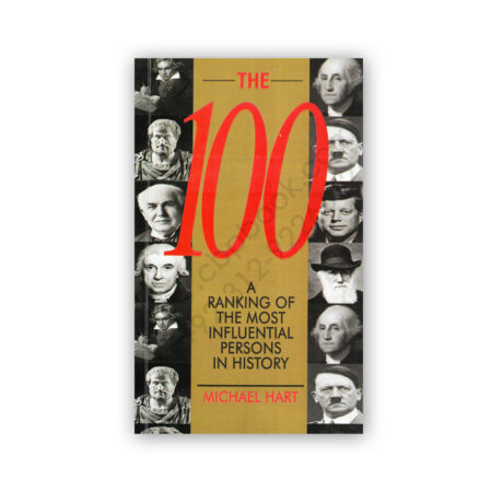 THE 100 A RANKING OF THE MOST INFLUENTIAL PERSONS IN HISTORY