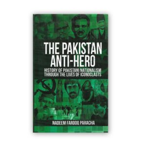 THE PAKISTAN ANTI-HERO By Nadeem Farooq Paracha - Vanguard Books