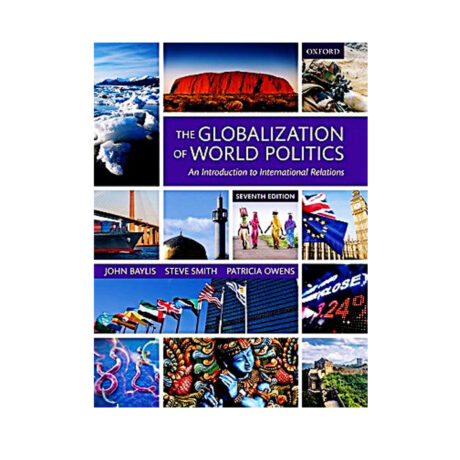 The Globalization of World Politics By John Baylis, Steve Smith, Patricia Owens