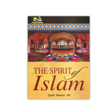 The Spirit Of ISLAM By Syed Amer Ali - AH Publishers