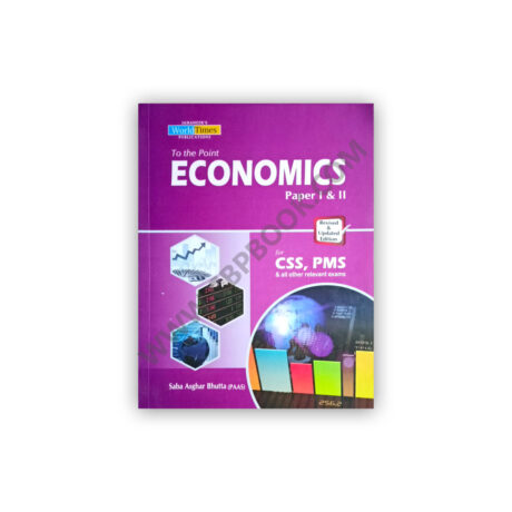 To The Point ECONOMICS P1 & 2 For CSS PMS By Saba Asghar Bhautta - JWT