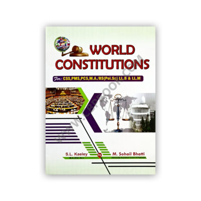 WORLD CONSTITUTIONS By S.L. KAELEY & M Sohail Bhatti - Bhatti Sons