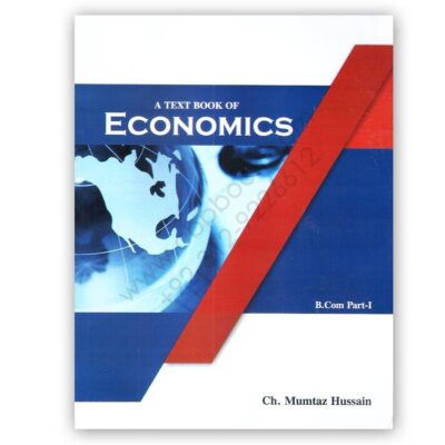 A Text Book of ECONOMICS For B Com Part 1 By Ch Mumtaz Hussain